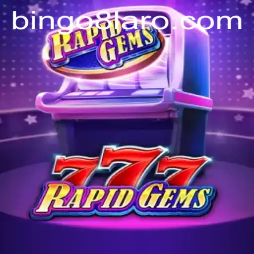 Exploring the Exciting World of RapidGems777: A Fresh Gaming Experience with a Twist of BINGO8
